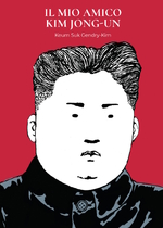 Il mio amico Kim Jong-Un